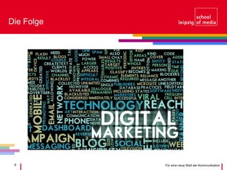 6 Für eine neue Welt der Kommunikation
Die Folge
 