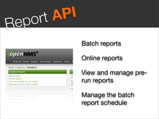 p or tA PI
Re
               Batch reports

               Online reports

               View and manage pre-
               run reports

               Manage the batch
               report schedule
 