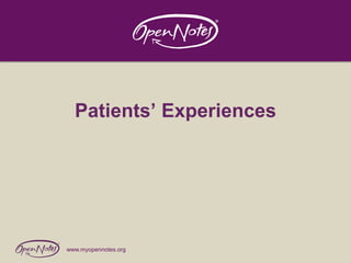 Patients’ Experiences

www.myopennotes.org

 