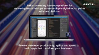 Copyright © 2020 HCL Technologies Limited | www.hcltechsw.com 2
Powers developer productivity, agility, and speed to
build...