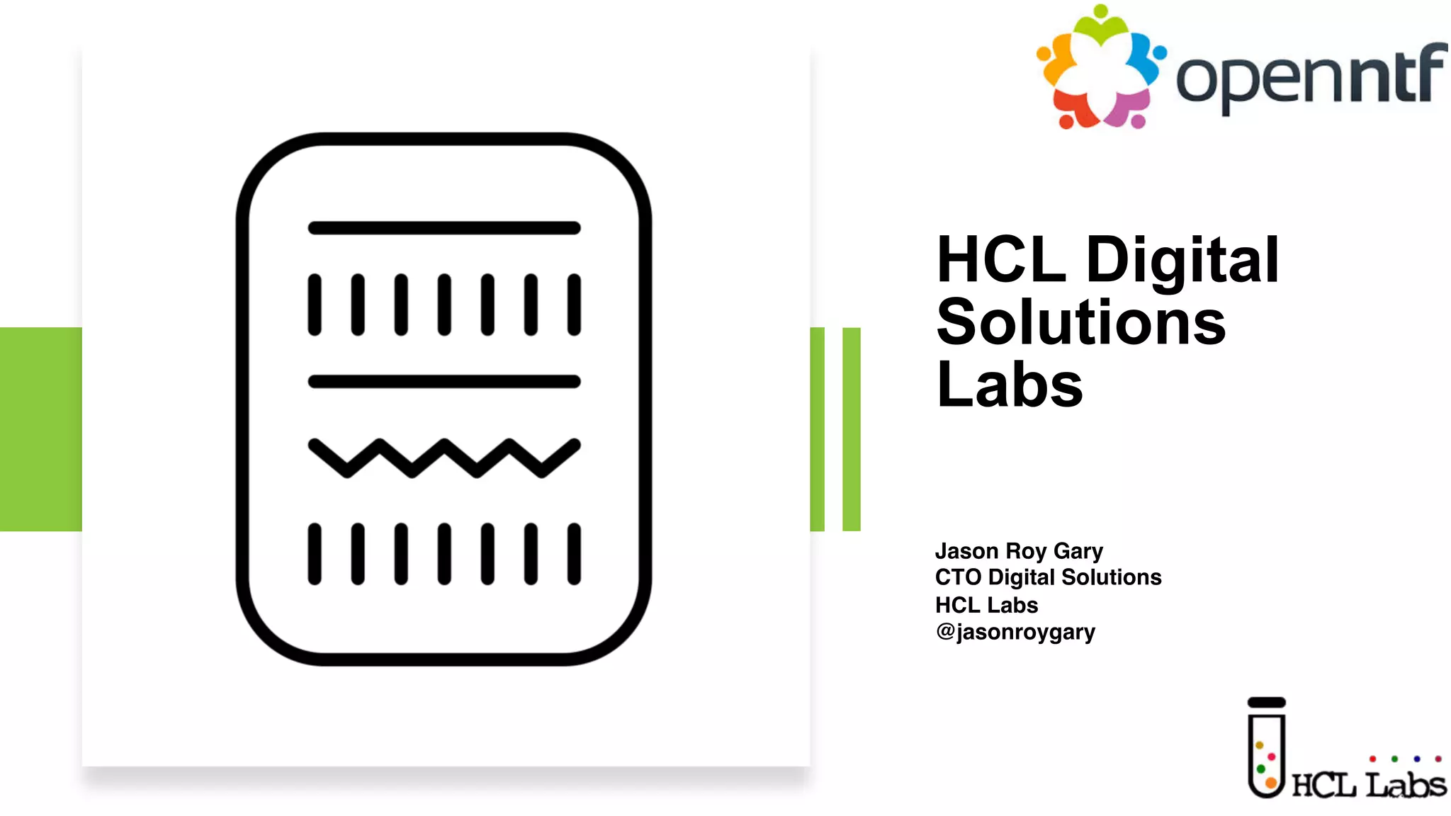 HCL Digital
Solutions
Labs
Jason Roy Gary
CTO Digital Solutions
HCL Labs
@jasonroygary
 