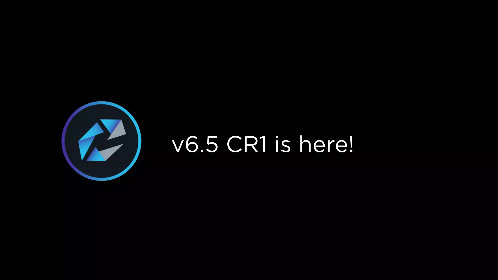 v6.5 CR1 is here!
 