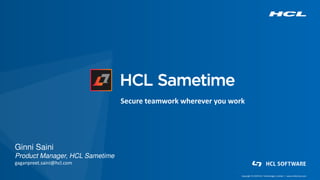 7Copyright © 2019 HCL Technologies Limited | www.hcltechsw.com HCL Sametime
Modern
Built from scratch on React, the new Sa...