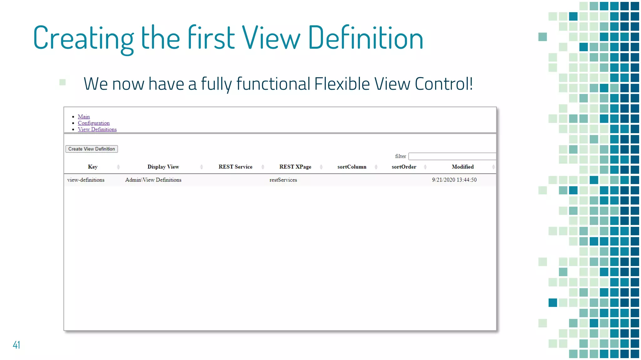 Creating the first View Definition
41
▪ We now have a fully functional Flexible View Control!
 