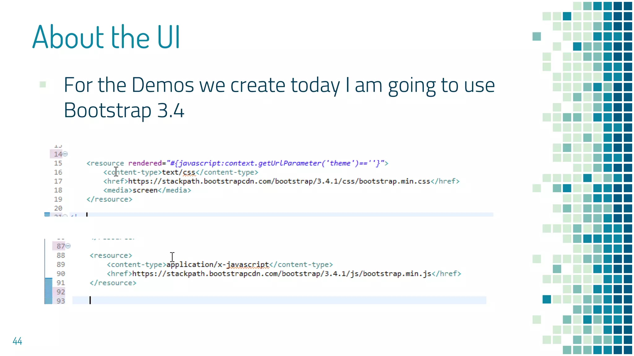 About the UI
44
▪ For the Demos we create today I am going to use
Bootstrap 3.4
 