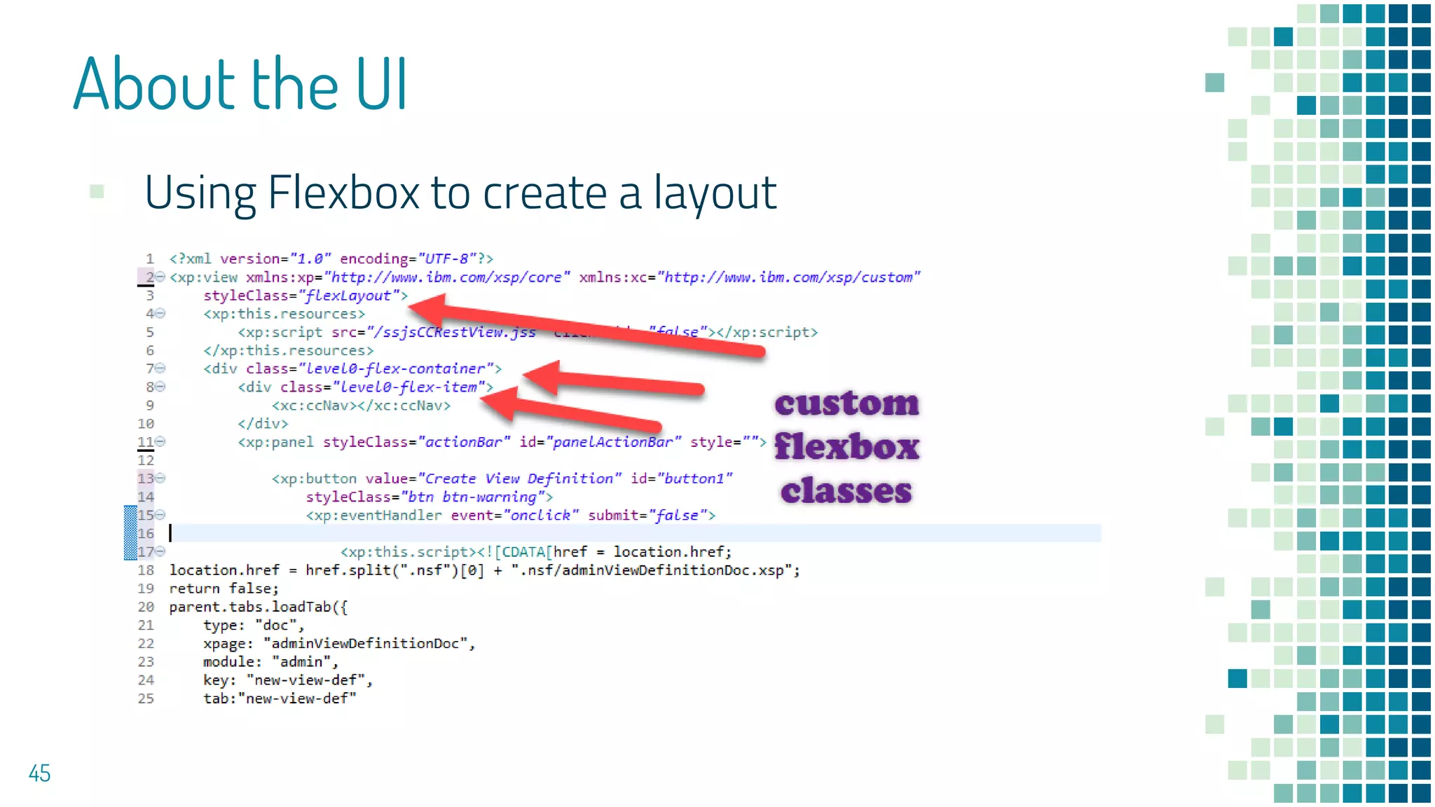 About the UI
45
▪ Using Flexbox to create a layout
 