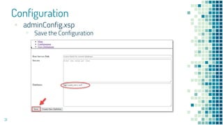 Configuration
31
▪ adminConfig.xsp
▫ Save the Configuration
 