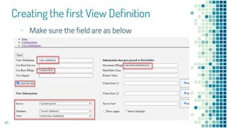 Creating the first View Definition
40
▪ Make sure the field are as below
 