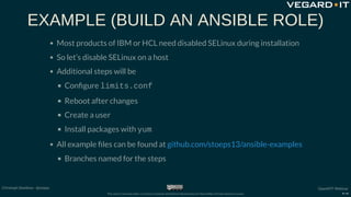 EXAMPLE (BUILD AN ANSIBLE ROLE)
Most products of IBM or HCL need disabled SELinux during installation
So let’s disable SEL...