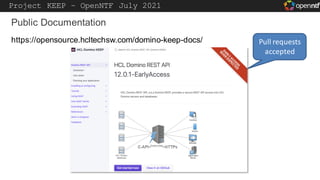 Project KEEP – OpenNTF July 2021
https://opensource.hcltechsw.com/domino-keep-docs/
Public Documentation
Pull requests
acc...