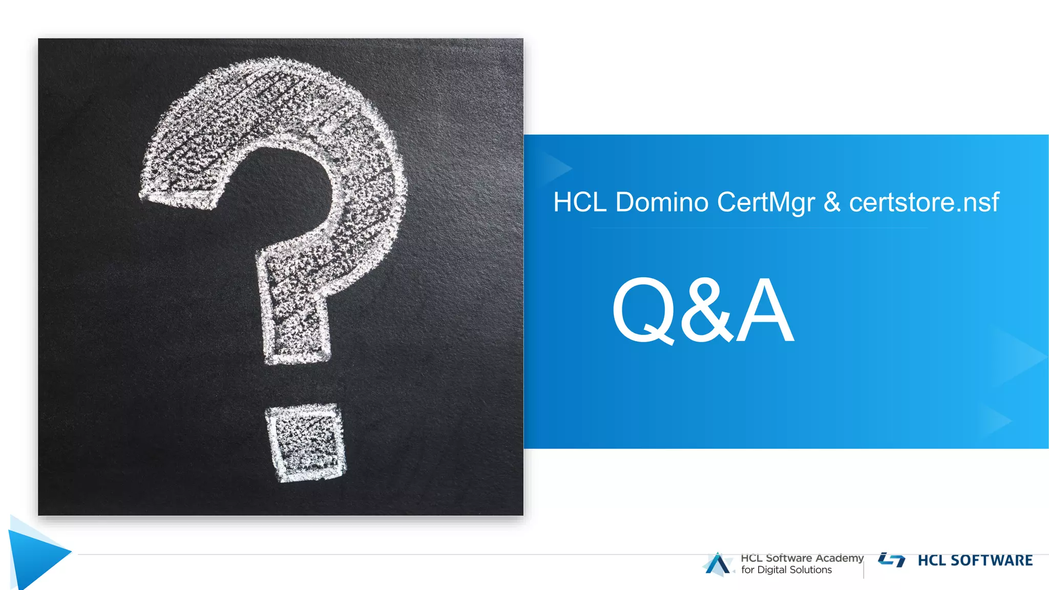 50 |
HCL Domino CertMgr & certstore.nsf
Q&A
 