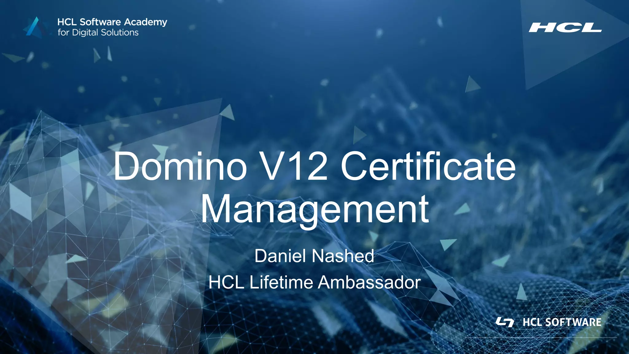 Domino V12 Certificate
Management
Daniel Nashed
HCL Lifetime Ambassador
 
