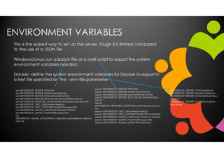 ENVIRONMENT VARIABLES
This is the easiest way to set up the server, tough it is limited compared
to the use of a JSON file...