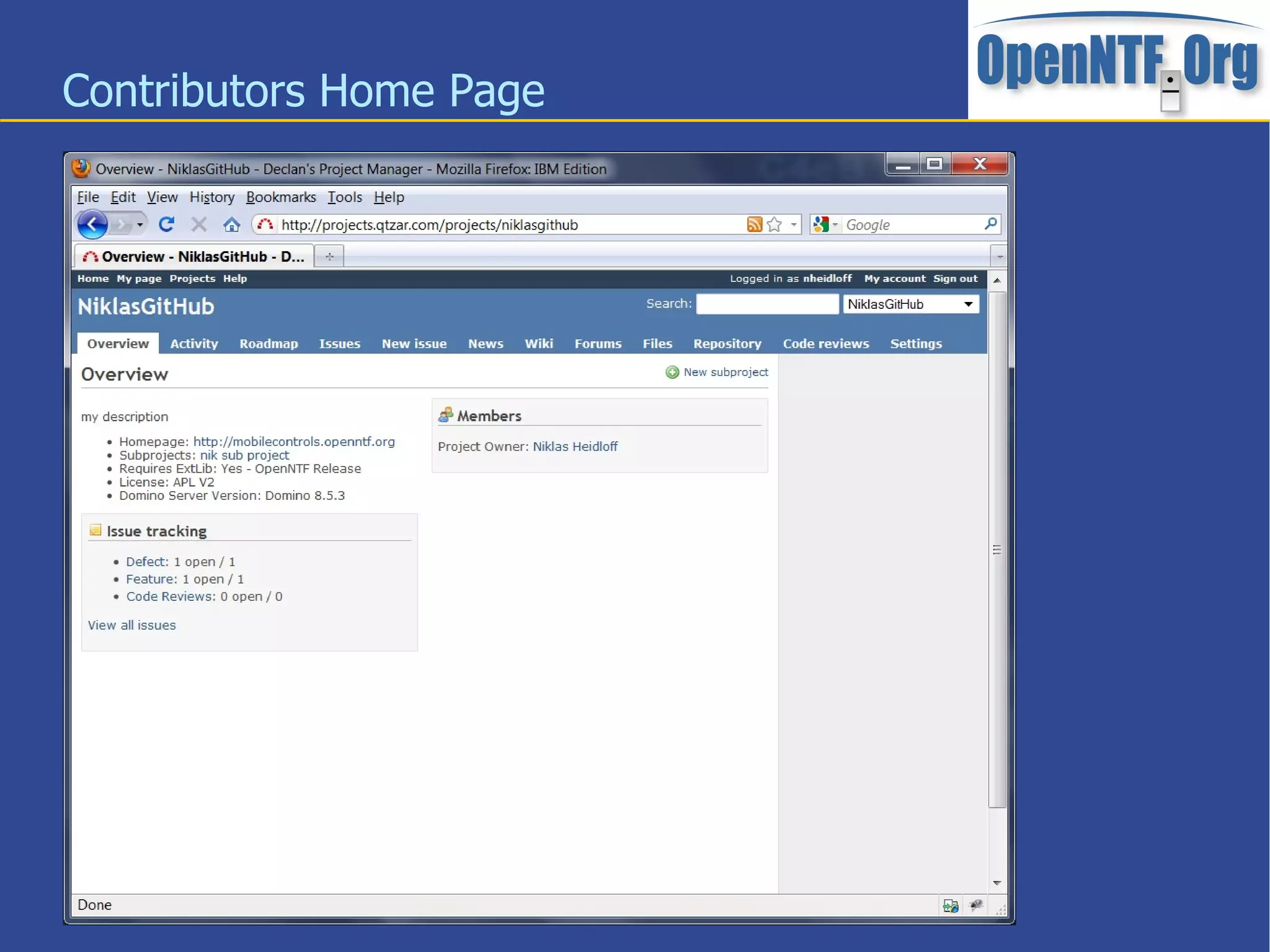 Objectives Deploy the open source project management application  Redmine  on OpenNTF and use it as the user interface for contributors 