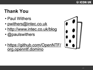 UKLUG 2012 – Cardiff, Wales 
44 
Thank You 
•Paul Withers 
•pwithers@intec.co.uk 
•http://www.intec.co.uk/blog 
•@paulswithers 
•https://github.com/OpenNTF/ org.openntf.domino 