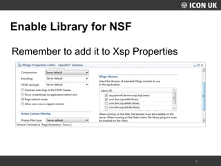 UKLUG 2012 – Cardiff, Wales 
8 
Enable Library for NSF 
Remember to add it to Xsp Properties  