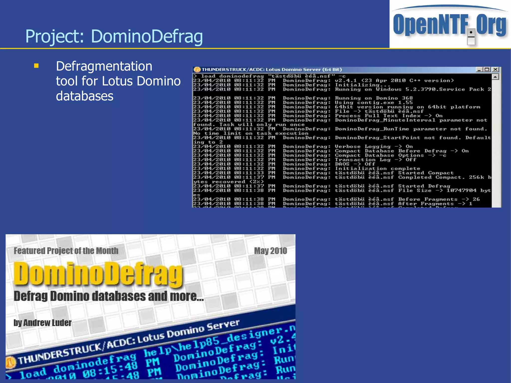 Project: DominoDefrag
    Defragmentation
     tool for Lotus Domino
     databases




                             15
 