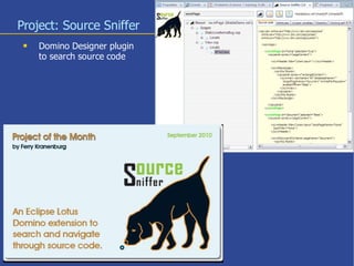 Project: Source Sniffer
    Domino Designer plugin
     to search source code




                              14
 