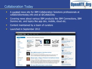 Collaboration Today
 A curated news site for IBM Collaboration Solutions professionals at
collaborationtoday.info and at ...