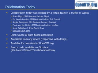 Collaboration Today
 Collaboration Today was created by a virtual team in a matter of weeks
 Bruce Elgort, IBM Business ...