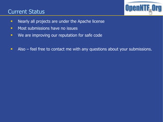 Current Status
 Nearly all projects are under the Apache license
 Most submissions have no issues
 We are improving our...