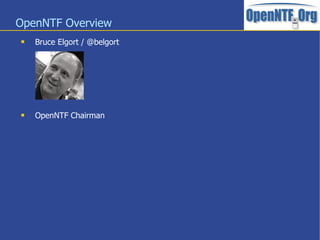 OpenNTF Overview
 Bruce Elgort / @belgort
 OpenNTF Chairman
 