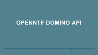 OPENNTF DOMINO API
 