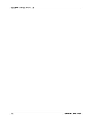 Open ERP Features, Release 1.0
128 Chapter 47. View Editor
 