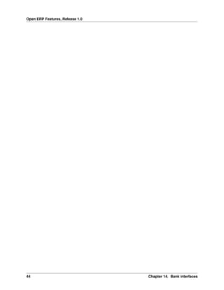 Open ERP Features, Release 1.0
44 Chapter 14. Bank interfaces
 