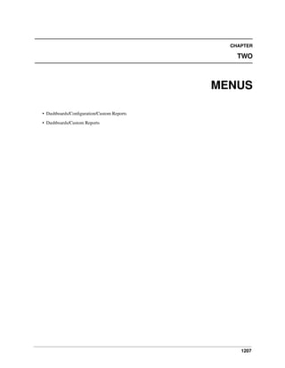 CHAPTER

TWO

MENUS
• Dashboards/Conﬁguration/Custom Reports
• Dashboards/Custom Reports

1207

 