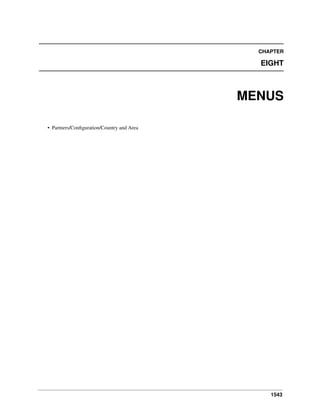 CHAPTER

EIGHT

MENUS
• Partners/Conﬁguration/Country and Area

1543

 