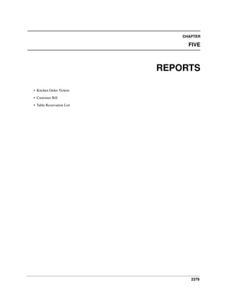 CHAPTER

FIVE

REPORTS
• Kitchen Order Tickets
• Customer Bill
• Table Reservation List

2379

 