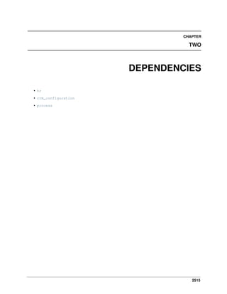 CHAPTER

TWO

DEPENDENCIES
• hr
• crm_configuration
• process

2515

 