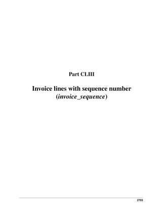 Part CLIII

Invoice lines with sequence number
(invoice_sequence)

2703

 