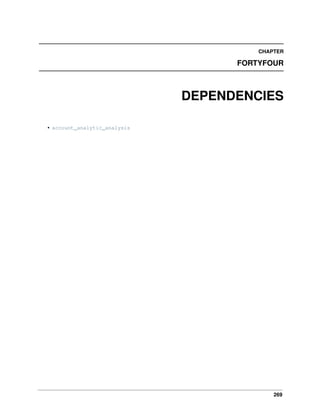 CHAPTER

FORTYFOUR

DEPENDENCIES
• account_analytic_analysis

269

 