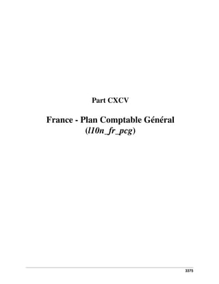 Part CXCV

France - Plan Comptable Général
(l10n_fr_pcg)

3375

 
