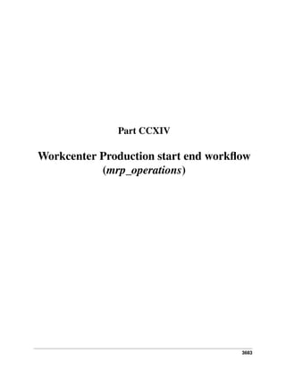 Part CCXIV

Workcenter Production start end workﬂow
(mrp_operations)

3683

 