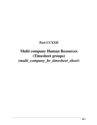 Part CCXXII

Multi company Human Resources
(Timesheet groups)
(multi_company_hr_timesheet_sheet)

3811

 