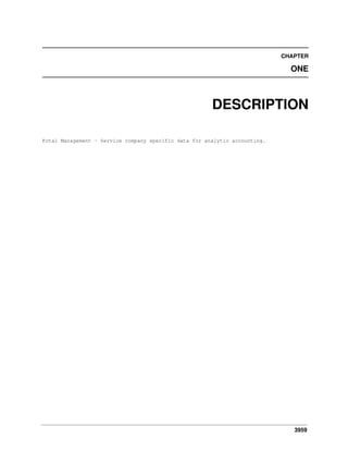 CHAPTER

ONE

DESCRIPTION
Potal Management - Service company specific data for analytic accounting.

3959

 