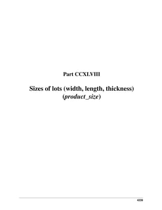 Part CCXLVIII

Sizes of lots (width, length, thickness)
(product_size)

4239

 