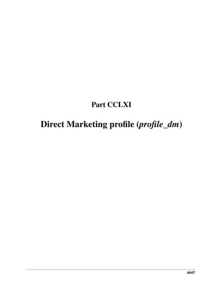 Part CCLXI

Direct Marketing proﬁle (proﬁle_dm)

4447

 