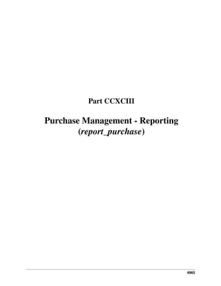 Part CCXCIII

Purchase Management - Reporting
(report_purchase)

4965

 