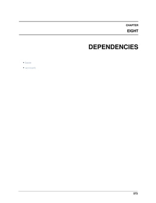 CHAPTER

EIGHT

DEPENDENCIES
• base
• account

573

 