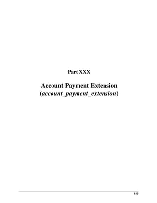Part XXX

Account Payment Extension
(account_payment_extension)

615

 