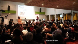 LE POSITIVE SHOW
 