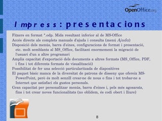 Fàcil integració de components realitzats amb les altres utilitats del paquet OpenOffice 
