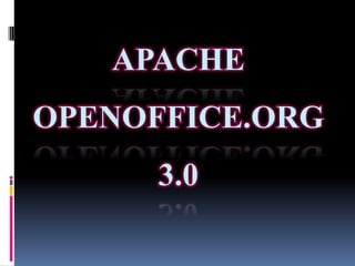 APACHE
OPENOFFICE.ORG
      3.0
 