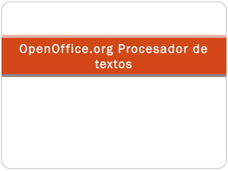 OpenOffice.org Procesador de
textos
 