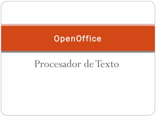 Procesador deTexto
OpenOffice
 