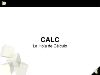 CALC La Hoja de Cálculo 